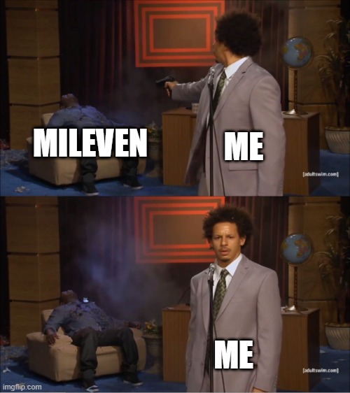 no hate | ME; MILEVEN; ME | image tagged in memes,who killed hannibal | made w/ Imgflip meme maker