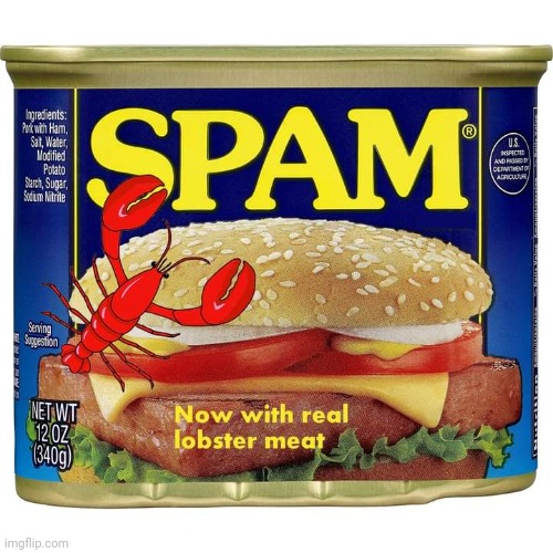 Spam with Lobster | image tagged in spam with lobster,memes,spam,lobster | made w/ Imgflip meme maker