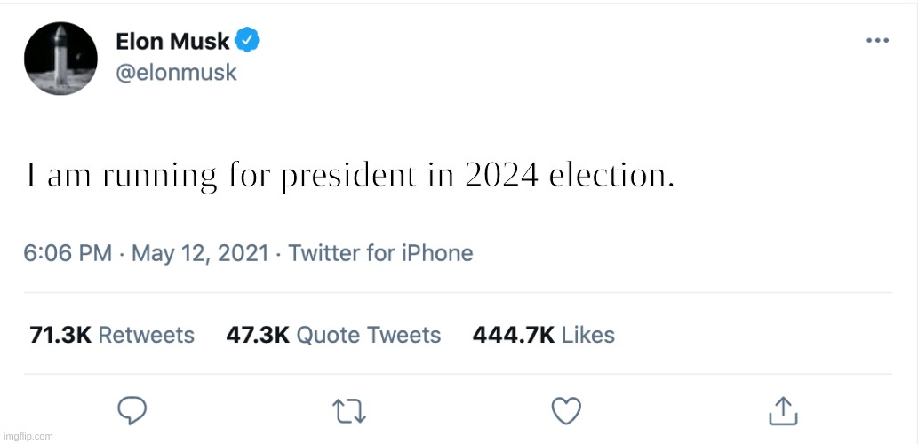 president | I am running for president in 2024 election. | image tagged in elon musk blank tweet,elon musk,funny | made w/ Imgflip meme maker