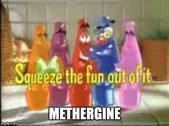 Methergine | METHERGINE | image tagged in funny memes | made w/ Imgflip meme maker