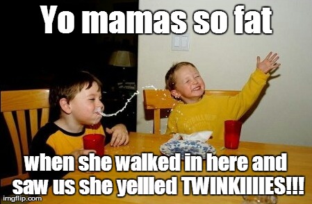 Get it? Cause of the yellow shirts? | Yo mamas so fat when she walked in here and saw us she yellled TWINKIIIIES!!! | image tagged in memes,yo mamas so fat | made w/ Imgflip meme maker