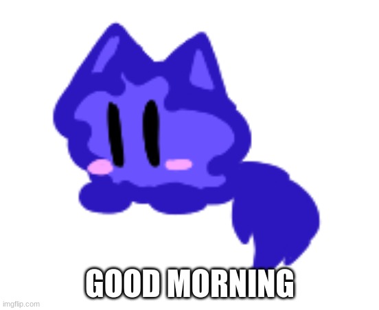 How is everyone | GOOD MORNING | image tagged in beby cloud | made w/ Imgflip meme maker
