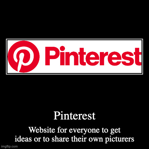 Pinterest | image tagged in demotivationals,pinterest | made w/ Imgflip demotivational maker
