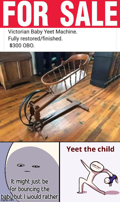You can yeet the baby over 100 feet | It might just be for bouncing the baby but I would rather | image tagged in yeet the child,for sale,shut up and take my money | made w/ Imgflip meme maker