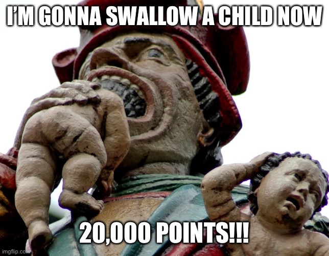 Yes | I’M GONNA SWALLOW A CHILD NOW; 20,000 POINTS!!! | image tagged in pie charts | made w/ Imgflip meme maker