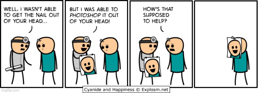 Photoshop head | image tagged in photoshop,head,nail,cyanide and happiness,comics/cartoons,comics | made w/ Imgflip meme maker