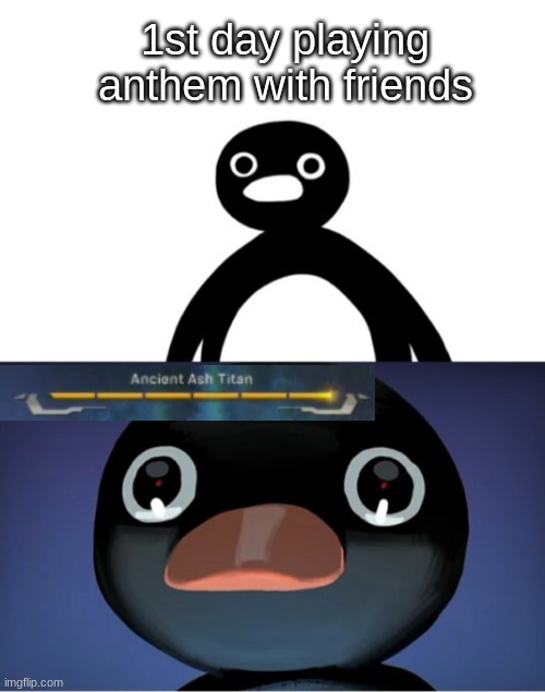 Anthem 1 | 1st day playing anthem with friends | image tagged in telepurte noot noot | made w/ Imgflip meme maker