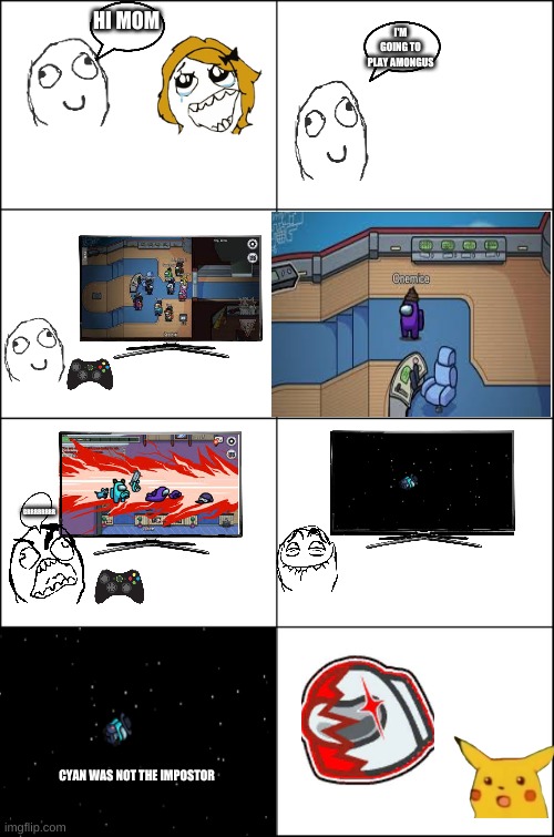 that update | HI MOM; I'M GOING TO PLAY AMONGUS; GRRRRRRRR; CYAN WAS NOT THE IMPOSTOR | image tagged in eight panel rage comic maker | made w/ Imgflip meme maker