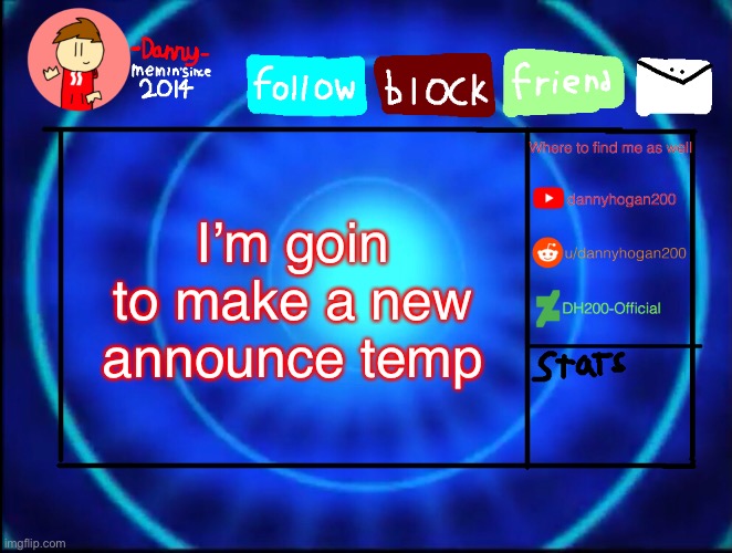 -Danny- announcement temp | I’m goin to make a new announce temp | image tagged in -danny- announcement temp | made w/ Imgflip meme maker