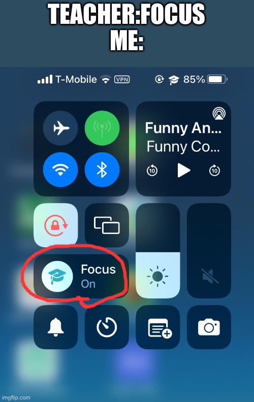 TEACHER:FOCUS
ME: | image tagged in focus | made w/ Imgflip meme maker