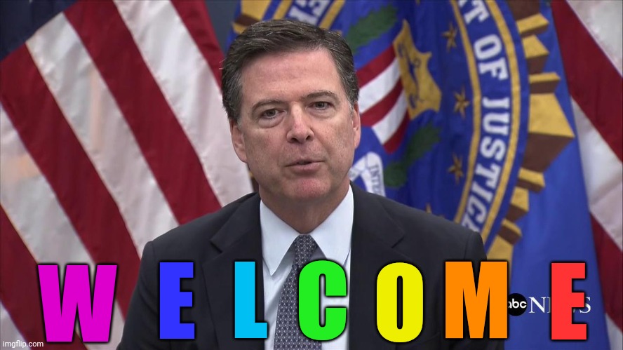 FBI Director James Comey | W E L C O M E | image tagged in fbi director james comey | made w/ Imgflip meme maker