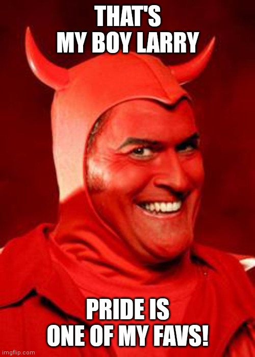 THAT'S MY BOY LARRY PRIDE IS ONE OF MY FAVS! | made w/ Imgflip meme maker