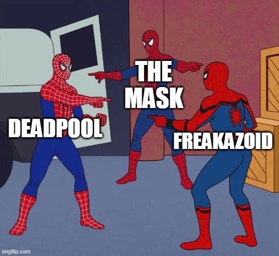 Comedy TRIO | THE MASK; DEADPOOL; FREAKAZOID | image tagged in spider man triple | made w/ Imgflip meme maker