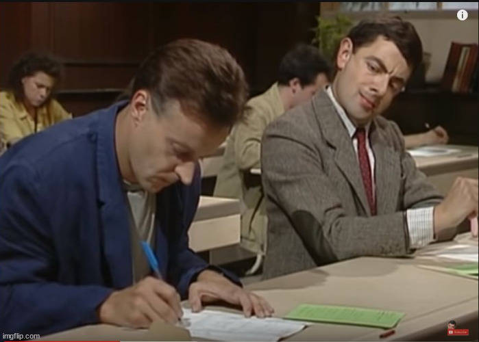 Mr Bean cheating on a test | image tagged in mr bean cheating on a test | made w/ Imgflip meme maker