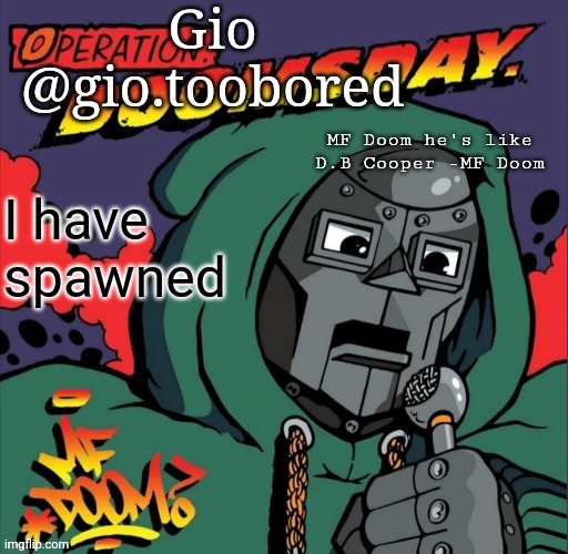 Doom temp | I have spawned | image tagged in doom temp | made w/ Imgflip meme maker