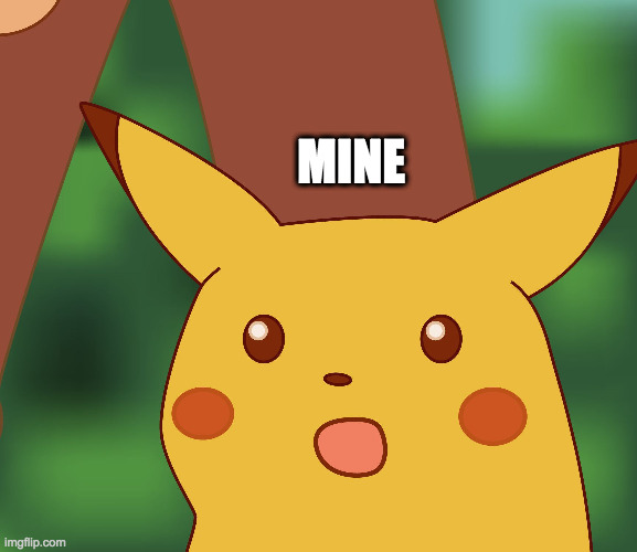Surprised Pikachu wishes to announce that the global shake up is over and he has finally acquired the target of his pursuit | MINE | image tagged in surprised pikachu hd,winning | made w/ Imgflip meme maker