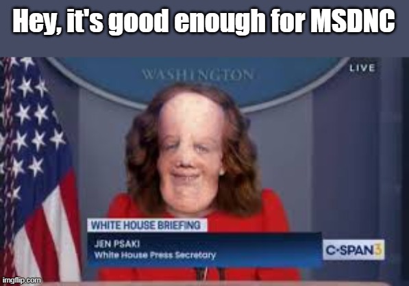 Hey, it's good enough for MSDNC | made w/ Imgflip meme maker