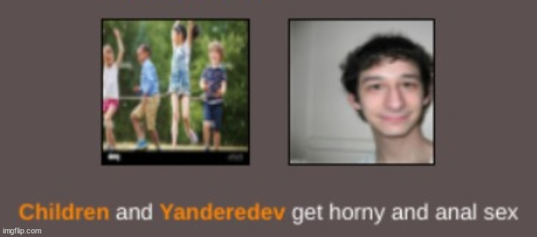 yanderedev exposed | image tagged in shitpost status | made w/ Imgflip meme maker