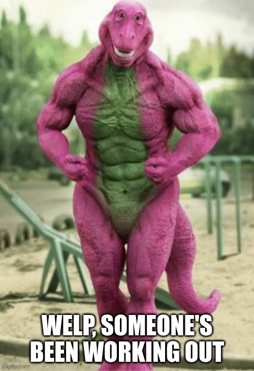 This Is Just Wrong. | WELP, SOMEONE'S BEEN WORKING OUT | image tagged in barney,ripped barney,cursedimages666,this is wrong,lol | made w/ Imgflip meme maker
