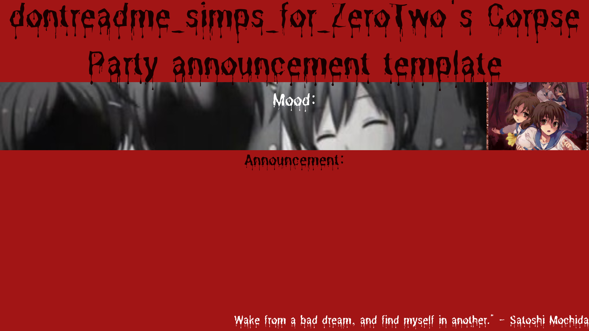 High Quality drm's corpse party template announcement Blank Meme Template