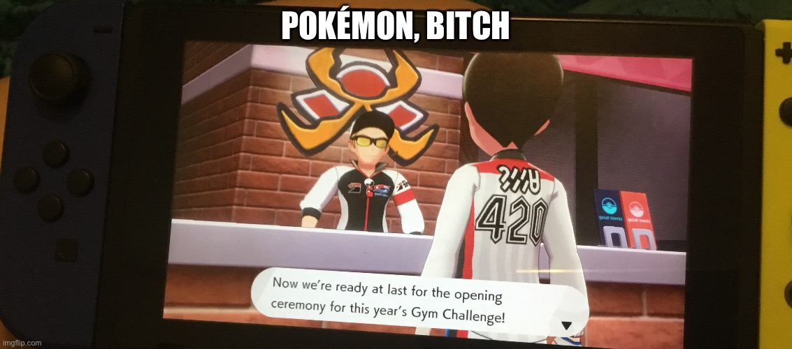 POKÉMON, BITCH | made w/ Imgflip meme maker