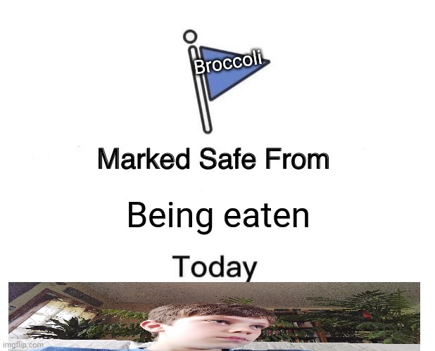 Broccoli haha | Broccoli; Being eaten | image tagged in memes,marked safe from | made w/ Imgflip meme maker