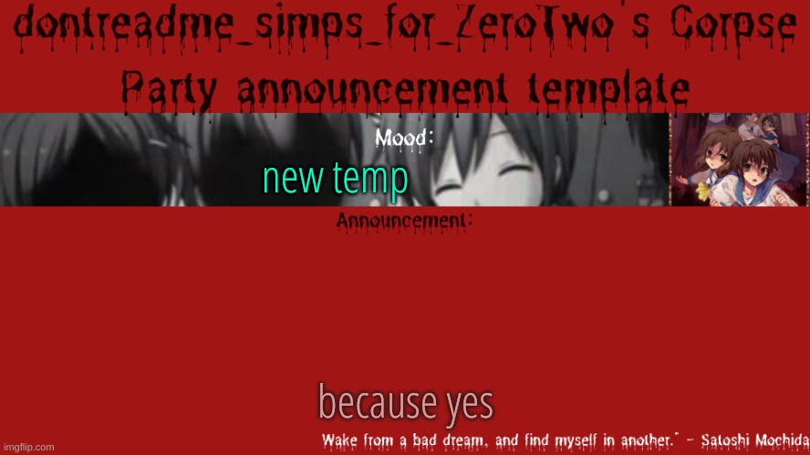 i'm not gonna not use my others, i just like having alotta diff themes | new temp; because yes | image tagged in drm's corpse party template announcement | made w/ Imgflip meme maker