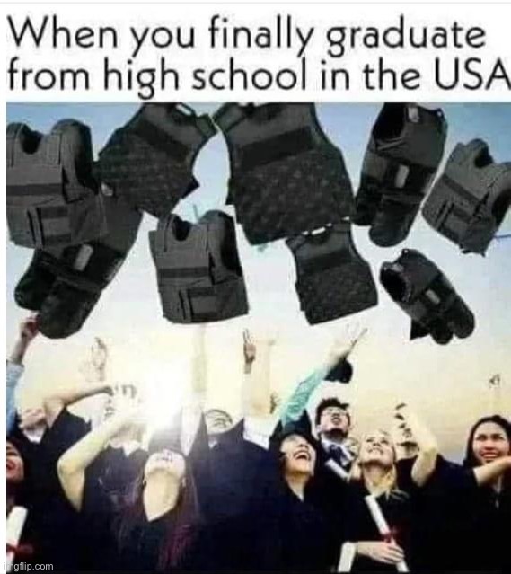 Murica | image tagged in american high school graduation,america,'murica,murica,guns,school shootings | made w/ Imgflip meme maker