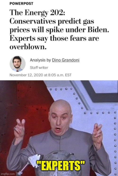 You heard it here inflation isn't real because experts | "EXPERTS" | image tagged in memes,dr evil laser,joe biden,inflation | made w/ Imgflip meme maker