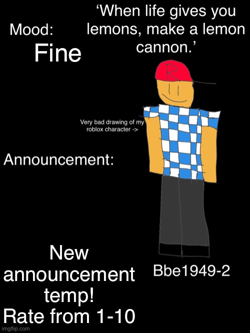 Fine; New announcement temp! Rate from 1-10 | image tagged in bbee1949-2 announcement temp v2 | made w/ Imgflip meme maker