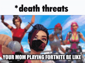 yoru mom playing fortnite be like - Imgflip