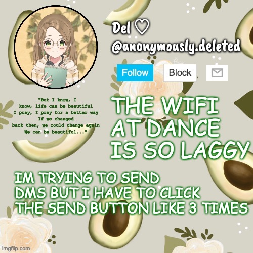 sdgfhsdgjgdjhdsfhjdsjghjhdsghjfs | THE WIFI AT DANCE IS SO LAGGY; IM TRYING TO SEND DMS BUT I HAVE TO CLICK THE SEND BUTTON LIKE 3 TIMES | image tagged in del announcement | made w/ Imgflip meme maker