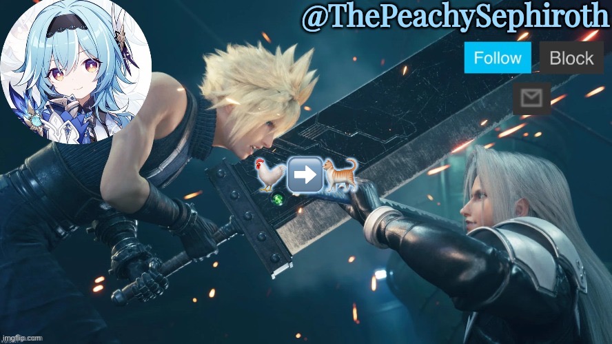 ThePeachySephiroth temp (thx Sayore) | 🐓➡️🐈 | image tagged in thepeachysephiroth temp thx sayore | made w/ Imgflip meme maker