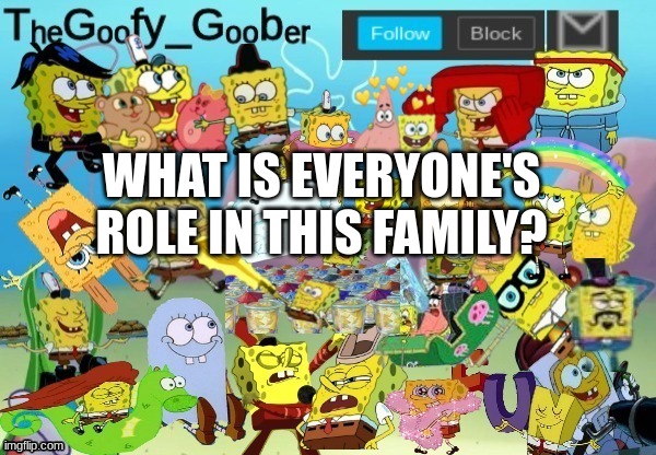 TheGoofy_Goober Throwback Announcement Template | WHAT IS EVERYONE'S ROLE IN THIS FAMILY? | image tagged in thegoofy_goober throwback announcement template | made w/ Imgflip meme maker