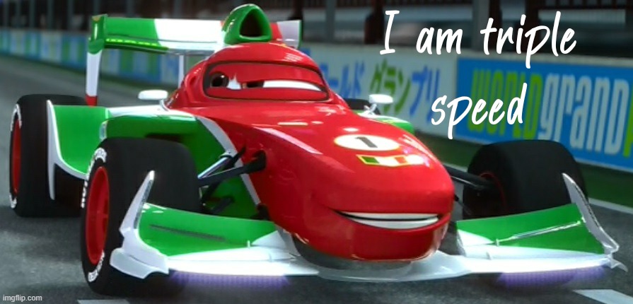 I am triple speed | image tagged in i am triple speed | made w/ Imgflip meme maker