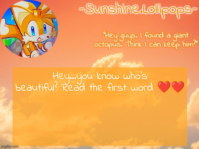 The little fox temp | Hey...you know who's beautiful? Read the first word ❤️❤️ | image tagged in the little fox temp | made w/ Imgflip meme maker
