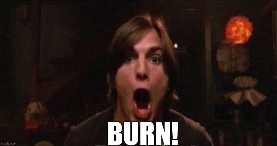 Kelso Burn | BURN! | image tagged in kelso burn | made w/ Imgflip meme maker