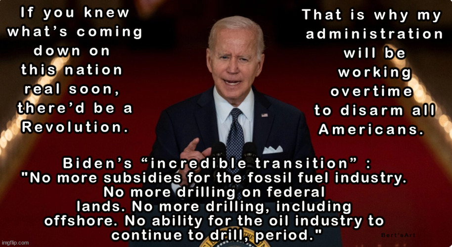 Biden's "Incredible Transition" will leave you gasping for...well, just plain gasping. | image tagged in memes,politics | made w/ Imgflip meme maker