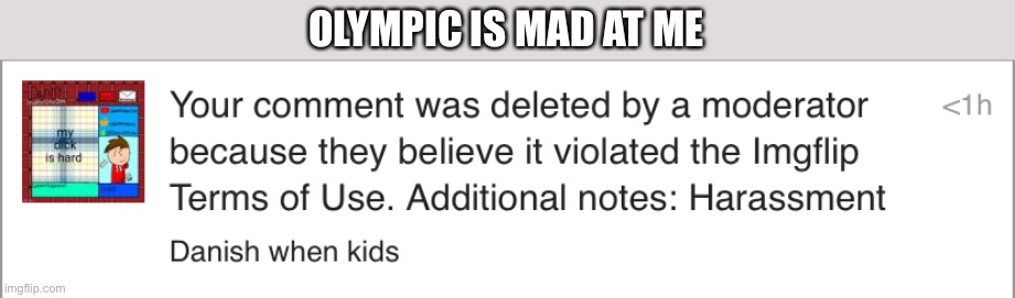 OLYMPIC IS MAD AT ME | made w/ Imgflip meme maker