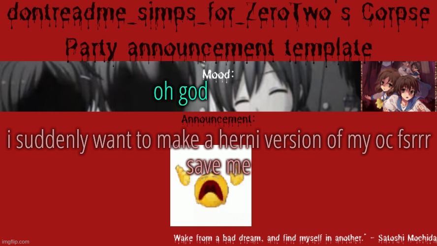 drm's corpse party template announcement | i suddenly want to make a herni version of my oc fsrrr
save me; oh god | image tagged in drm's corpse party template announcement | made w/ Imgflip meme maker