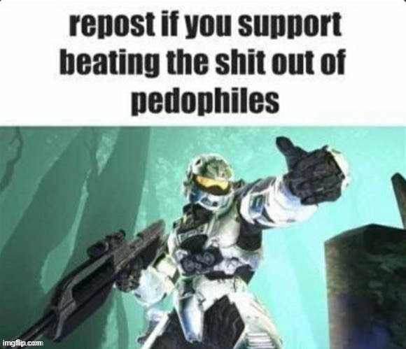 Yes yes yes | image tagged in repost,pedophilia,sucks | made w/ Imgflip meme maker