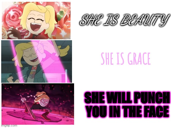 We Stan Sasha Waybright | SHE IS BEAUTY; SHE IS GRACE; SHE WILL PUNCH YOU IN THE FACE | image tagged in blank white template,amphibia | made w/ Imgflip meme maker