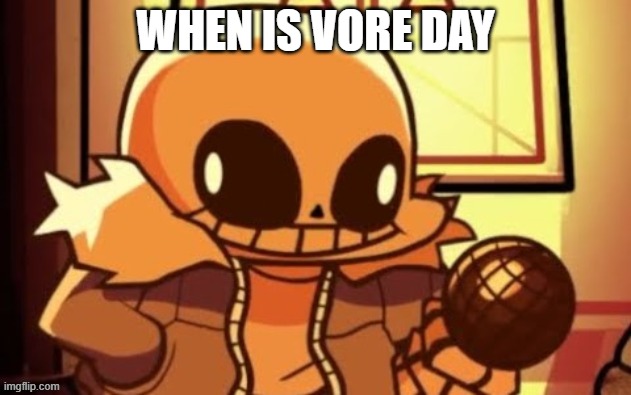 goofy ahh snas | WHEN IS VORE DAY | image tagged in goofy ahh snas | made w/ Imgflip meme maker