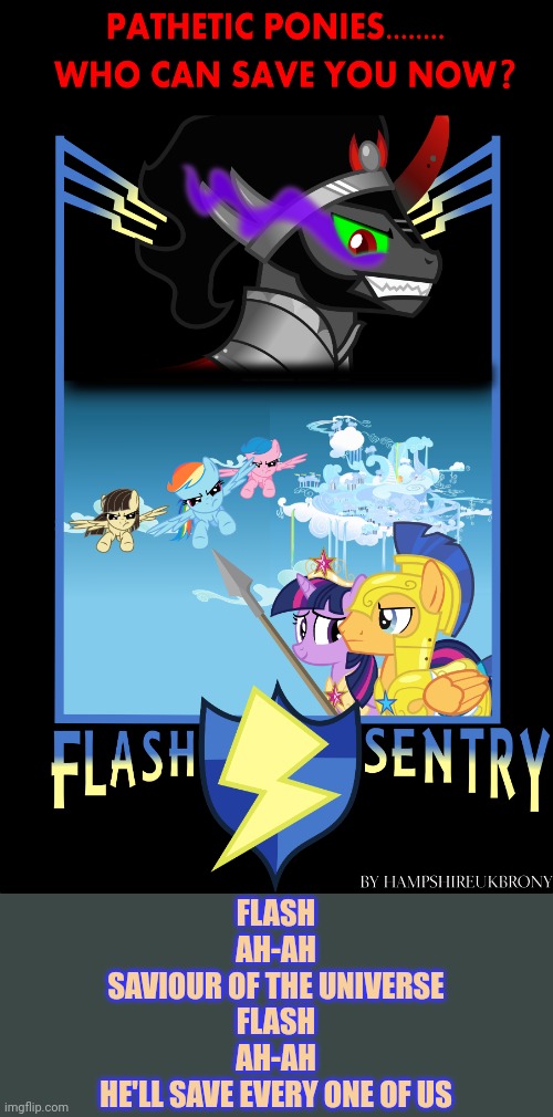 Worst new movie | FLASH
AH-AH
SAVIOUR OF THE UNIVERSE
FLASH
AH-AH
HE'LL SAVE EVERY ONE OF US | image tagged in fake,movie,poster,flash sentry,mlp | made w/ Imgflip meme maker