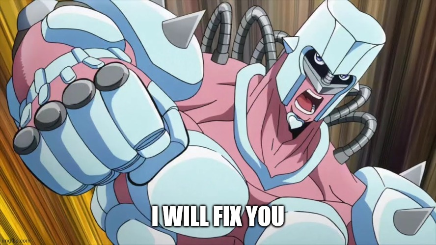 Crazy Diamond | I WILL FIX YOU | image tagged in crazy diamond | made w/ Imgflip meme maker