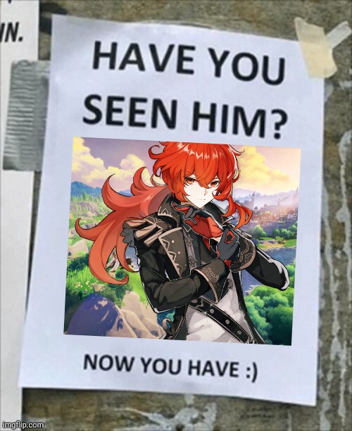 Have you seen him. Now you have. | image tagged in have you seen him now you have | made w/ Imgflip meme maker