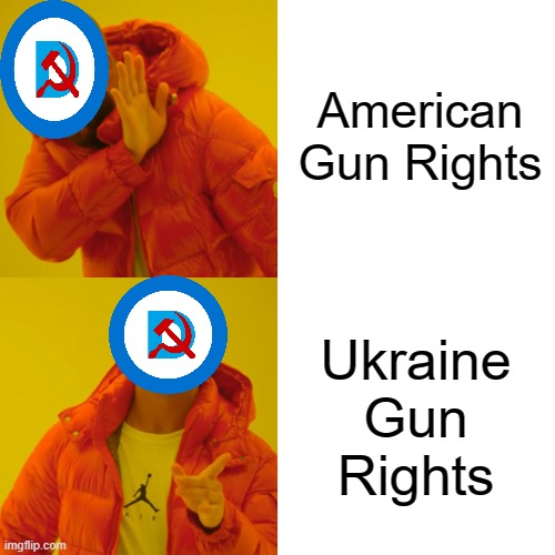 Drake Hotline Bling Meme | American Gun Rights Ukraine Gun Rights | image tagged in memes,drake hotline bling | made w/ Imgflip meme maker