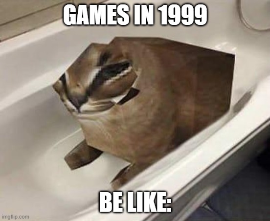 elder floppa | GAMES IN 1999; BE LIKE: | image tagged in floppa tub,old,floppa,video games | made w/ Imgflip meme maker