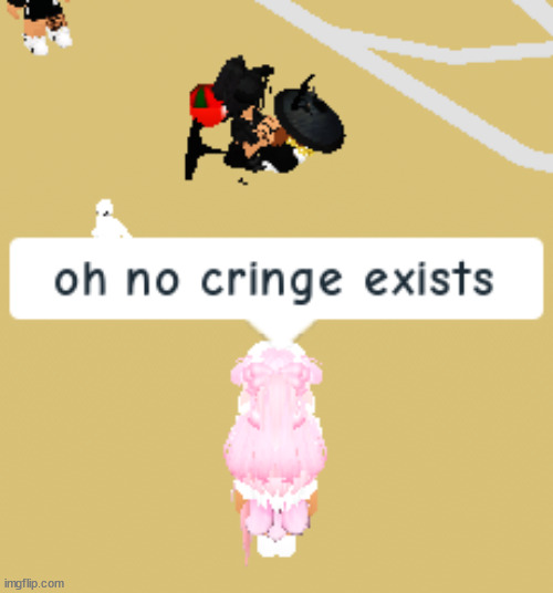 can somone pass me some unsee juice or something, i saw cringe | image tagged in oh no cringe exists,roblox,oh no cringe,ineta_playz,didnt ask but ok | made w/ Imgflip meme maker
