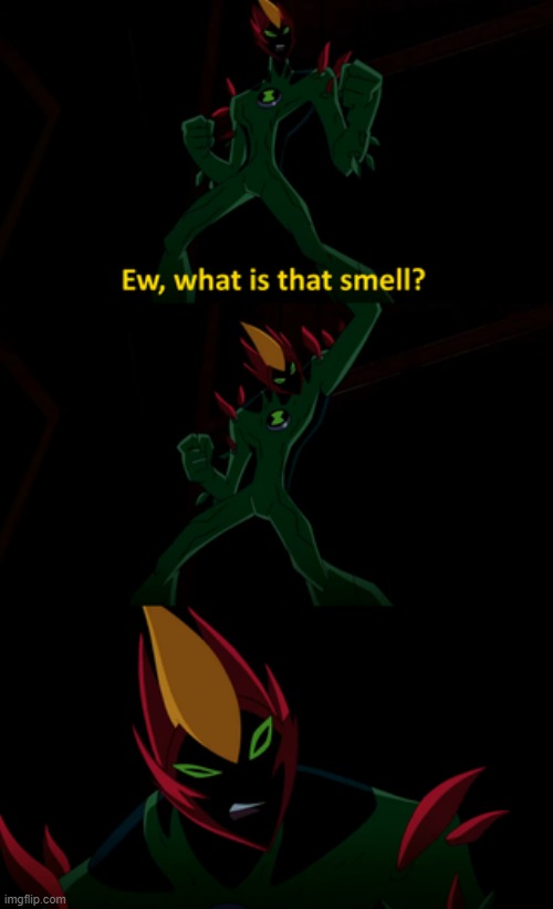 Swampfire is Smelly | image tagged in ben 10 | made w/ Imgflip meme maker